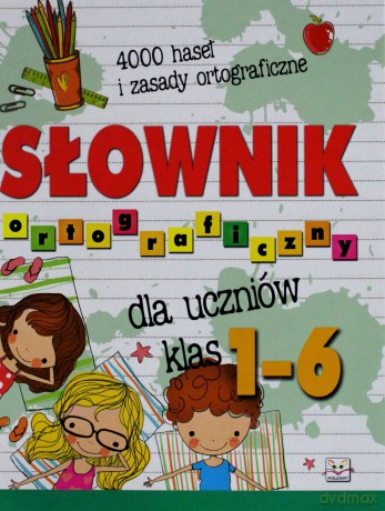 Słownik ortograficzny dla uczniów klas 1-6 (twarda) - Michalec Bogusław (red.) [KSIĄŻKA]