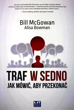 Traf w sedno. Jak mówić, aby przekonać - McGowan Bill [KSIĄŻKA]