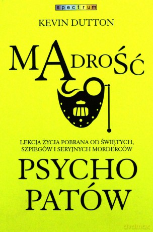 Mądrość psychopatów - Dutton Kevin [KSIĄŻKA]