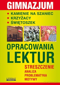 Opracowania lektur. Gimnazjum. (Kamienie na szaniec. Krzyżacy. Świętoszek) [KSIĄŻKA]