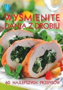 Wyśmienite dania z drobiu [KSIĄŻKA]