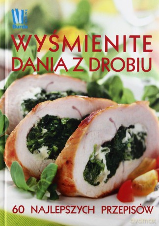 Wyśmienite dania z drobiu [KSIĄŻKA]