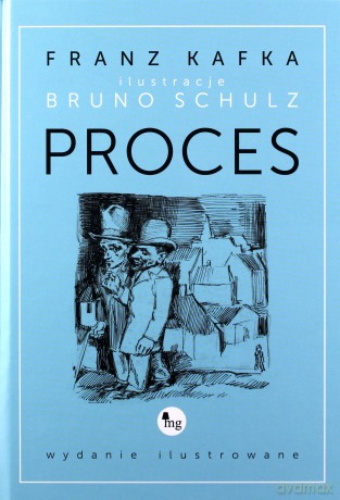 Proces - wydanie ilustrowane - Kafka Franz [KSIĄŻKA]