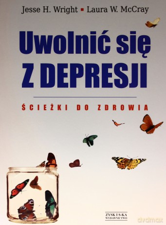 Uwolnić się z depresji. Ścieżki do zdrowia - Wright Jesse H., McCray Laura W. [KSIĄŻKA]