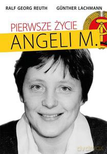Pierwsze życie Angeli M. - Reuth Ralf Georg [KSIĄŻKA]