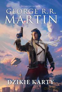 Dzikie karty tom 1 - Martin George R.R. [KSIĄŻKA]