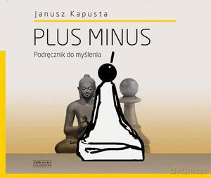 Plus minus. Podręcznik do myślenia - Kapusta Janusz [KSIĄŻKA]