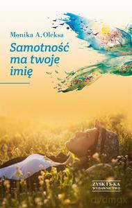 Samotność ma twoje imię - Oleksa Monika A. [KSIĄŻKA]
