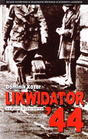 Likwidator '44 - Kozar Dominik [KSIĄŻKA]