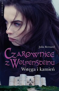 Czarownice z Wolfensteinu Tom 2. Wstęga i kamień - Bernard Julia [KSIĄŻKA]