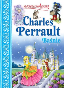 Klasyka światowa. Charles Perrault, Baśnie - Perrault Charles [KSIĄŻKA]