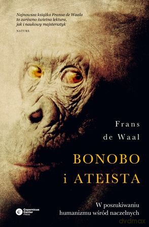 Bonobo i ateista. W poszukiwaniu humanizmu wśród naczelnych - de Waal Frans [KSIĄŻKA]