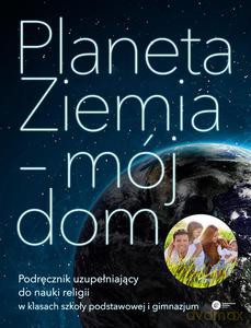 Planeta Ziemia - mój dom. Podręcznik uzupełniający do nauki religii w klasach szkoły podstawowej i gimnazjum - Sankey Derek [KSIĄŻKA]