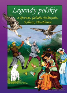 Legendy polskie o Ojcowie, Golubiu-Dobrzyniu, Kaliszu, Działdowie - Korczyńska Małgorzata [KSIĄŻKA]