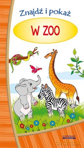 Znajdź i pokaż. W zoo (harmonijka) [KSIĄŻKA]
