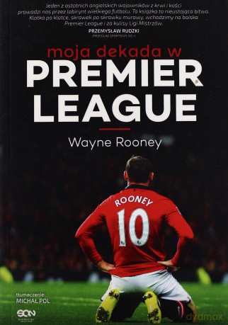 Wayne Rooney. Moja dekada w Premier League - Rooney Wayne, Allen Matt [KSIĄŻKA]