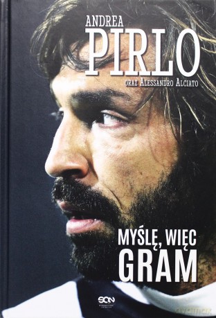 Pirlo. Myślę, więc gram - Pirlo Andrea [KSIĄŻKA]