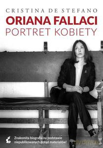 Oriana Fallaci. Portret kobiety - De Stefano Cristina [KSIĄŻKA]