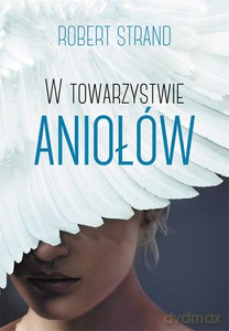 W towarzystwie aniołów - Strand Robert [KSIĄŻKA]