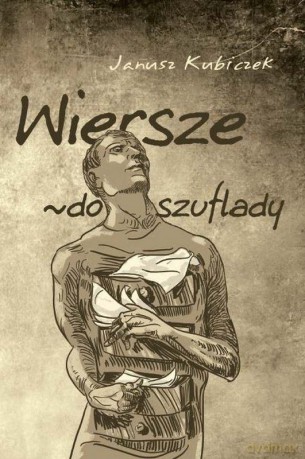 Wiersze Do Szuflady - Janusz Kubiczek [KSIĄŻKA] 