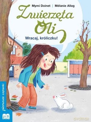 Zwierzęta Oli: Wracaj króliczku. - Mymi Doinet [KSIĄŻKA]