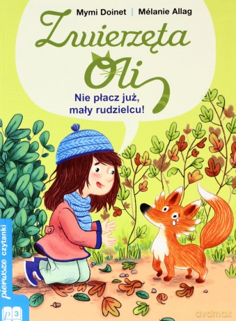 Zwierzęta Oli: Nie płacz już mały rudzielcu. - Mymi Doinet [KSIĄŻKA]