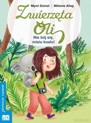 Zwierzęta Oli: Nie jbój się misiu koalo. - Mymi Doinet [KSIĄŻKA]