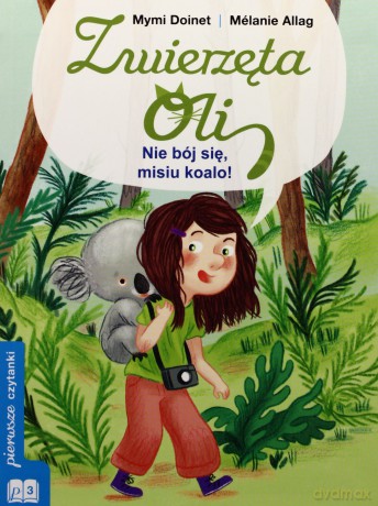 Zwierzęta Oli: Nie jbój się misiu koalo. - Mymi Doinet [KSIĄŻKA]