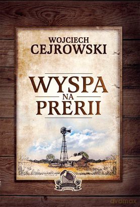 Wyspa na prerii - Wojciech Cejrowski [KSIĄŻKA]