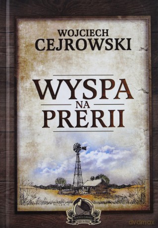 Wyspa na prerii - Wojciech Cejrowski [KSIĄŻKA]