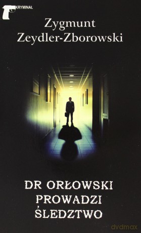 Dr Orłowski prowadzi śledztwo - Zygmunt Zeydler Zborowski  [KSIĄŻKA]