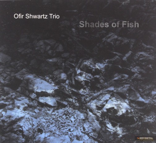 Ofir Trio Shwartz: Shades Of Fish [CD]