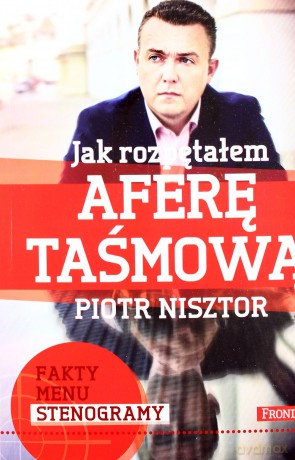 Jak Rozpętałem Aferę Taśmową - Piotr Nisztor [KSIĄŻKA]