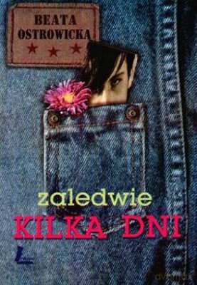 Zaledwie kilka dni - Beata Ostrowicka [KSIĄŻKA]