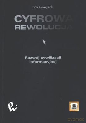Cyfrowa rewolucja rozwój cywilizacji informacyjnej - Piotr Gawrysiak [KSIĄŻKA]