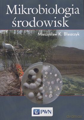 Mikrobiologia środowisk - Mieczysław K.Błaszczyk [KSIĄŻKA]