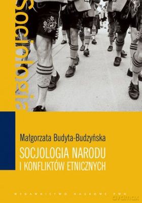 Socjologia narodu i konfliktów etnicznych - Małgorzata Budyta-Budzyńska [KSIĄŻKA]