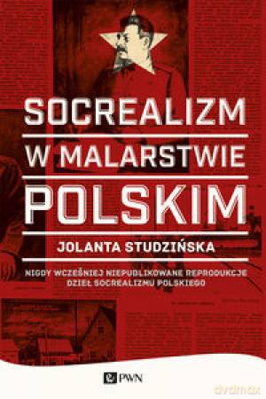 Socrealizm w malarstwie polskim tw - Jolanta Studzińska [KSIĄŻKA]