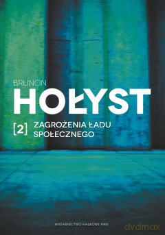 Zagrożenia ładu społecznego tom 2 tw - Brunon Hołyst [KSIĄŻKA]