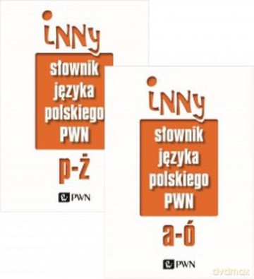 Inny słownik języka polskiejfo pwn - Red. Nauk. Mirosław Bańko [KSIĄŻKA]