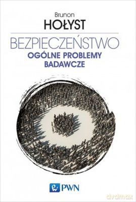 Bezpieczeństwo ogólne problemy badawcze tom 1 tw - Brunon Hołyst [KSIĄŻKA]