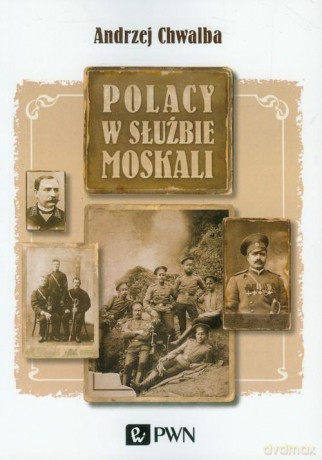 Polacy w służbie moskali - Andrzej Chwalba [KSIĄŻKA]