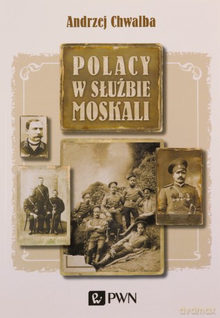 Polacy w służbie moskali - Andrzej Chwalba [KSIĄŻKA]