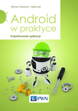Android w praktyce projektowanie aplikacji - Roman Wantoch-Rekowski [KSIĄŻKA]