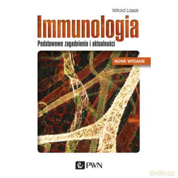 Immunologia podstawowe zagadnienia i aktualności - Witold Lasek [KSIĄŻKA]