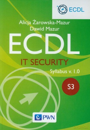 Ecdl it security moduł s3 syllabus v. 1.0 - Alicja Żarowska-Mazur [KSIĄŻKA]