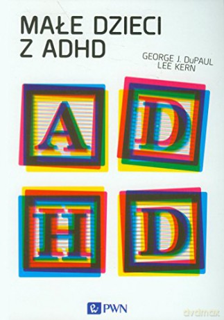 Małe dzieci z adhd - George J. Dupaul [KSIĄŻKA]