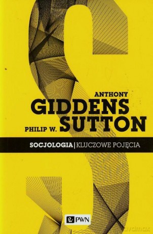 Socjologia kluczowe pojęcia - Anthony Giddens [KSIĄŻKA]