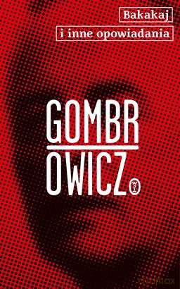 Bakakaj i inne opowiadania - Witold Gombrowicz [KSIĄŻKA]