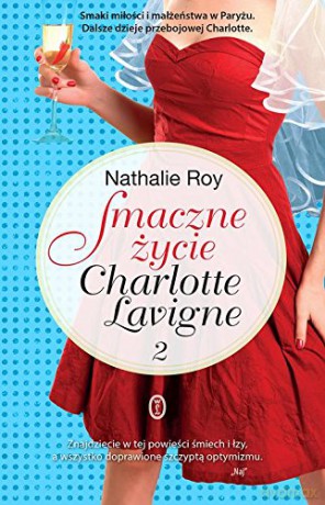 Smaczne życie charlotte lavigne tom 2 - Nathalie Roy [KSIĄŻKA]